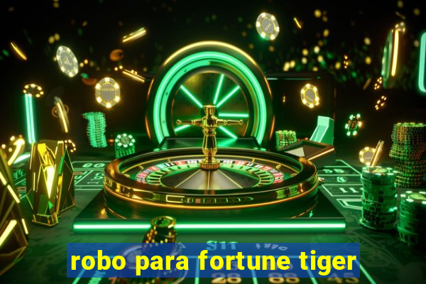 robo para fortune tiger